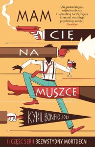 Bezwstydny Mordecai T.2 Mam cię na muszce. Autor: Bonfiglioli Kyril. Dobreksiazki.pl Okładka książki Bezwstydny Mordecai T.2 Mam cię na muszce