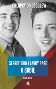 Chłopcy od Google'a. Larry Page i Serge Brin o sob. Autor: George Beahm. Dobreksiazki.pl Okładka książki Chłopcy od Google'a. Larry Page i Serge Brin o sob