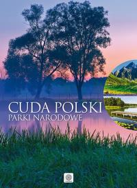 Cuda Polski - Parki Narodowe. Autor: Opracowanie zbiorowe. Dobreksiazki.pl Okładka książki Cuda Polski - Parki Narodowe