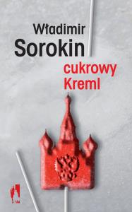 Cukrowy Kreml. Autor: Sorokin Władimir. Dobreksiazki.pl Okładka książki Cukrowy Kreml