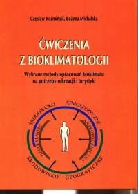 Ćwiczenia z bioklimatologii. Autor: Koźmiński Czesław, Michalska Bożena. Dobreksiazki.pl Okładka książki Ćwiczenia z bioklimatologii