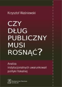 Okładka książki Czy dług publiczny musi rosnąć?