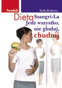 Dieta Szangri-la. Autor: Seth Roberts. Dobreksiazki.pl Okładka książki Dieta Szangri-la