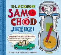 Dlaczego samochód jeździ. Autor: Opracowanie zbiorowe. Dobreksiazki.pl Okładka książki Dlaczego samochód jeździ
