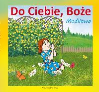 Do Ciebie, Boże. Autor: Anna Piecuch (red.). Dobreksiazki.pl Okładka książki Do Ciebie, Boże