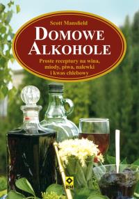 Domowe alkohole. Autor: Mansfield Scott. Dobreksiazki.pl Okładka książki Domowe alkohole