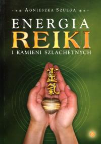Energia reiki i kamieni szlachetnych. Autor: Agnieszka Szulga. Dobreksiazki.pl Okładka książki Energia reiki i kamieni szlachetnych