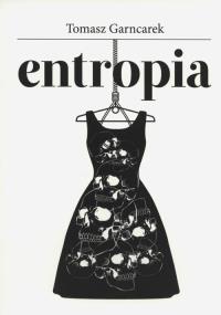 Entropia. Autor: Garncarek Tomasz. Dobreksiazki.pl Okładka książki Entropia