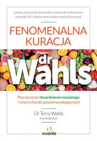 Fenomenalna kuracja dr Wahls. Autor: dr Terry Walhs. Dobreksiazki.pl Okładka książki Fenomenalna kuracja dr Wahls