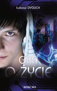 Gra o życie. Autor: Dyduch Łukasz. Dobreksiazki.pl Okładka książki Gra o życie