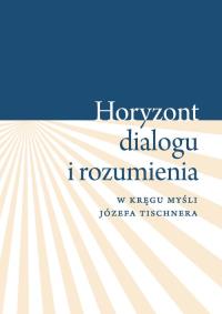 Horyzont dialogu i rozumienia. Wydawca: Wydawnictwo Uniwersytetu Łódzkiego. Dobreksiazki.pl Opakowanie Horyzont dialogu i rozumienia