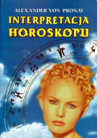 Interpretacja horoskopu. Autor: Alexander Von Pronay. Dobreksiazki.pl Okładka książki Interpretacja horoskopu
