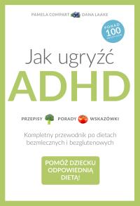 Jak ugryźć ADHD. Autor: Dana Laake. Dobreksiazki.pl Okładka książki Jak ugryźć ADHD