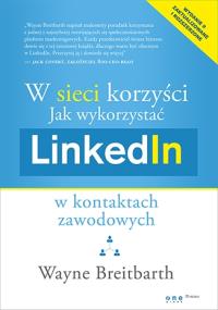 Jak wykorzystać LinkedIn w kontaktach zawodowych. Autor: Wayne Breitbarth. Dobreksiazki.pl Okładka książki Jak wykorzystać LinkedIn w kontaktach zawodowych