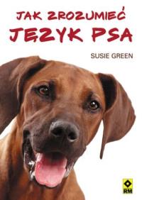 Jak zrozumieć język psa RM. Autor: Green Susie. Dobreksiazki.pl Okładka książki Jak zrozumieć język psa RM
