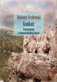 Kaukaz. Wspomnienia z dwunastoletniej niewoli. Autor: Mateusz Gralewski. Dobreksiazki.pl Okładka książki Kaukaz. Wspomnienia z dwunastoletniej niewoli