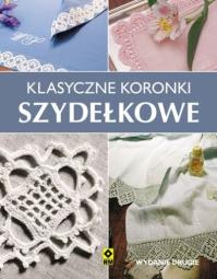 Klasyczne koronki szydełkowe Wyd. II RM. Autor: Opracowanie zbiorowe. Dobreksiazki.pl Okładka książki Klasyczne koronki szydełkowe Wyd. II RM