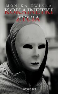 Okładka książki Kokainetki życia Monika Ćwikła