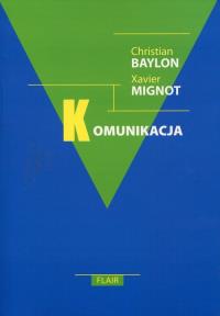 Komunikacja. Autor: Baylon Christian, Mignot Xavier. Dobreksiazki.pl Okładka książki Komunikacja