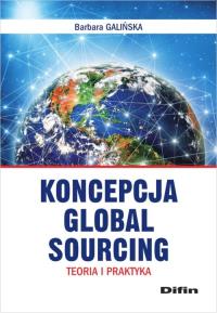 Koncepcja Global Sourcing. Autor: Barbara Galińska. Dobreksiazki.pl Okładka książki Koncepcja Global Sourcing