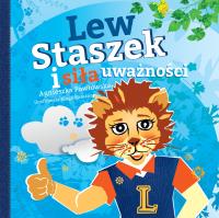 Kraina Uważności. Lew Staszek i siła uważności. Autor: Pawłowska Agnieszka. Dobreksiazki.pl Okładka książki Kraina Uważności. Lew Staszek i siła uważności