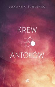 Krew aniołów. Autor: Johanna Sinisalo. Dobreksiazki.pl Okładka książki Krew aniołów