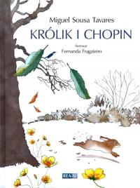 Królik i Chopin. Autor: Tavares Miguel Sousa. Dobreksiazki.pl Okładka książki Królik i Chopin