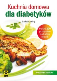 Kuchnia domowa dla diabetyków. Wyd. III RM. Autor: Bowling Stella. Dobreksiazki.pl Okładka książki Kuchnia domowa dla diabetyków. Wyd. III RM