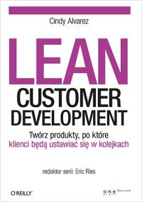 Lean Customer Development. Twórz produkty, po .... Autor: Cindy Alvarez. Dobreksiazki.pl Okładka książki Lean Customer Development. Twórz produkty, po ...