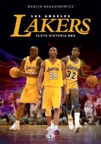 Los Angeles Lakers. Złota historia NBA. Autor: Marcin Harasimowicz. Dobreksiazki.pl Okładka książki Los Angeles Lakers. Złota historia NBA