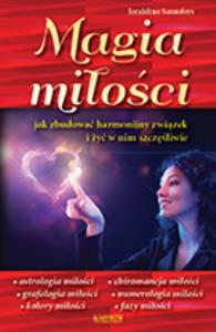 Magia miłości. Jak zbudować harmonijny .... Autor: Saunders Jeraldine. Dobreksiazki.pl Okładka książki Magia miłości. Jak zbudować harmonijny ...