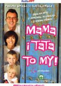 Mama i Tata to My. . Autor: Paulina Smaszcz-Kurzajewska. Dobreksiazki.pl Okładka książki Mama i Tata to My.