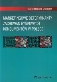 Marketingowe determinanty zachowań rynkowych. Autor: Joanna Łodziana-Grabowska (. Dobreksiazki.pl Okładka książki Marketingowe determinanty zachowań rynkowych