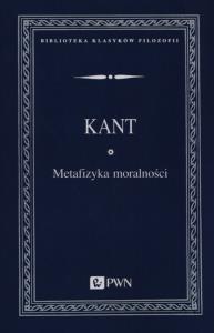 Metafizyka moralności. Autor: Immanuel Kant. Dobreksiazki.pl Okładka książki Metafizyka moralności