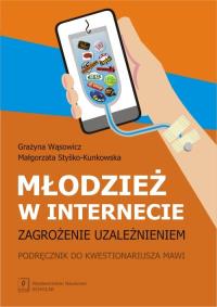 Młodzież w internecie zagrozenie uzależnieniem. Autor: Wąsowicz-Kiryło Grażyna, Styśko-Kunkowska Małgorzata. Dobreksiazki.pl Okładka książki Młodzież w internecie zagrozenie uzależnieniem
