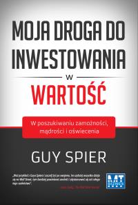 Moja droga do inwestowania w wartość. Autor: Guy Spier. Dobreksiazki.pl Okładka książki Moja droga do inwestowania w wartość