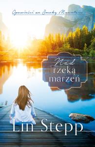 Nad rzeką marzeń. Autor: Lin Stepp. Dobreksiazki.pl Okładka książki Nad rzeką marzeń