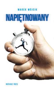 Napiętnowany. Autor: Wójcik Marek L.. Dobreksiazki.pl Okładka książki Napiętnowany