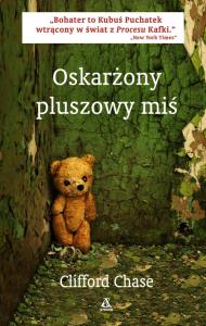 Oskarżony pluszowy miś. Autor: Clifford Chase. Dobreksiazki.pl Okładka książki Oskarżony pluszowy miś
