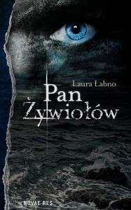 Pan Żywiołów Laura Łabno. Autor: Laura Łabno. Dobreksiazki.pl Okładka książki Pan Żywiołów Laura Łabno
