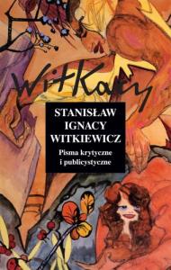 Pisma krytyczne i publicystyczne - S.I. Witkiewicz. Autor: Stanisław Ignacy Witkiewicz. Dobreksiazki.pl Okładka książki Pisma krytyczne i publicystyczne - S.I. Witkiewicz
