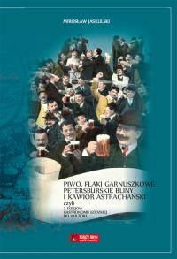 Piwo flaki garnuszkowe petersburskie bliny.... Autor: Jaskulski Mirosław. Dobreksiazki.pl Okładka książki Piwo flaki garnuszkowe petersburskie bliny...