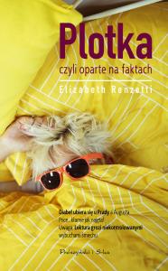 Plotka czyli oparte na faktach. Autor: Renzetti Elizabeth. Dobreksiazki.pl Okładka książki Plotka czyli oparte na faktach