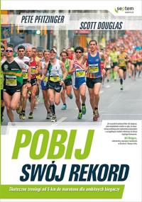 Pobij swój rekord. Skuteczne treningi od 5 km .... Autor: Peter Pfitzinger. Dobreksiazki.pl Okładka książki Pobij swój rekord. Skuteczne treningi od 5 km ...