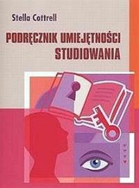 Podręcznik umiejętności studiowania. Autor: Cottrell Stella. Dobreksiazki.pl Okładka książki Podręcznik umiejętności studiowania
