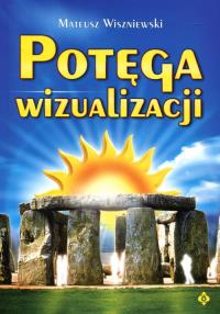 Potęga wizualizacji. Autor: Wiszniewski Mateusz. Dobreksiazki.pl Okładka książki Potęga wizualizacji
