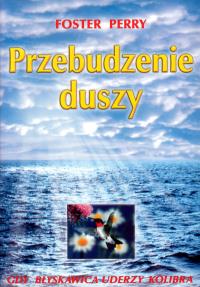 Przebudzenie Duszy. Autor: Perry Foster. Dobreksiazki.pl Okładka książki Przebudzenie Duszy