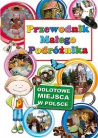 Przewodnik Małego Podróżnika. Autor: Opracowanie zbiorowe. Dobreksiazki.pl Okładka książki Przewodnik Małego Podróżnika