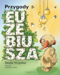 Przygody Euzebiusza. Autor: Beata Krupska. Dobreksiazki.pl Okładka książki Przygody Euzebiusza