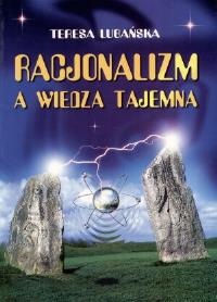 Racjonalizm a wiedza tajemna. Autor: Teresa Lubańska. Dobreksiazki.pl Okładka książki Racjonalizm a wiedza tajemna